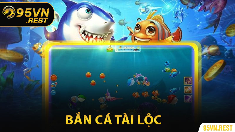 Bắn Cá Tài Lộc